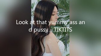 Look at that yummy ass and pussy - TIKTITS